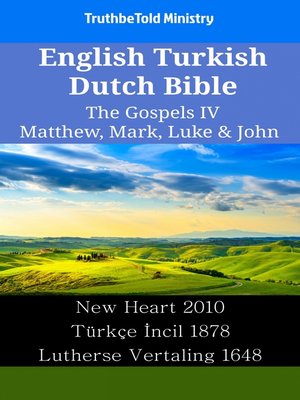 cover image of English Turkish Dutch Bible - The Gospels IV - Matthew, Mark, Luke & John